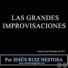 LAS GRANDES IMPROVISACIONES - Por JESS RUIZ NESTOSA - Lunes, 04 de Diciembre de 2017